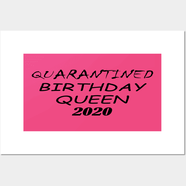 quarantine queen 2020 birthday Wall Art by Alex James